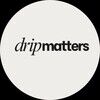 drip_matters